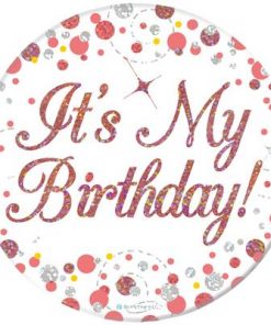 Oaktree 3" Badge It's My Birthday Sparkling Fizz Rose Gold Holographic
