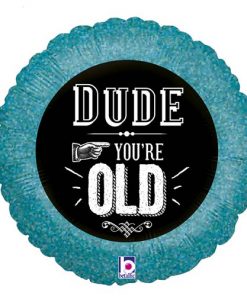 Dude You're Old Foil